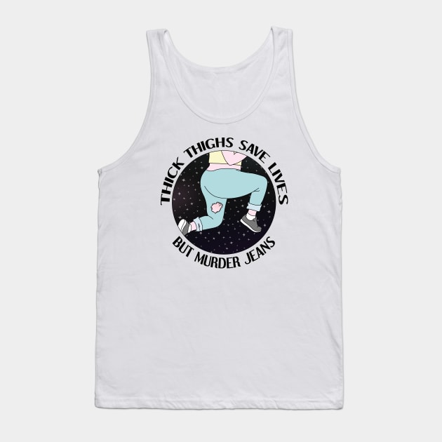 Thick Thighs Murder Jeans Tank Top by DesignsMikki